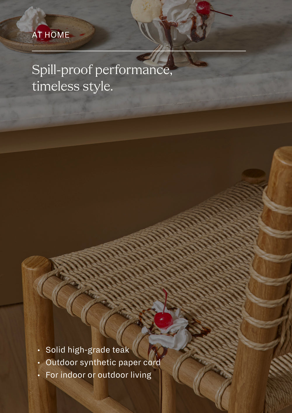 Image of an ice cream sundae spilled on the counter stool. Spill-proof performance, timeless style. A row of woven counter stools gathered around an outdoor serving counter. Designed for indoor and outdoor living, the stools bring warmth, texture, and relaxed sophistication to open-air entertaining spaces.Spill-proof performance, timeless style. 